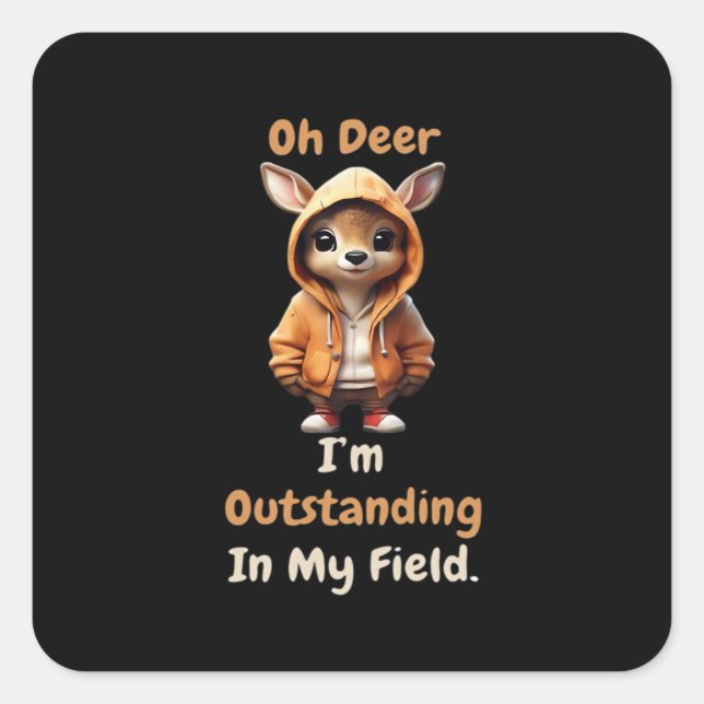 Adesivo Quadrado Oh Deer Outstanding In My Field Funny Humor  (Frente)