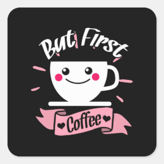 Adesivo Quadrado Ok, Mas Primeiro Café Camisa Engraçada Café Sobret