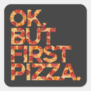 Adesivo Quadrado Ok Mas Primeiro Pizza