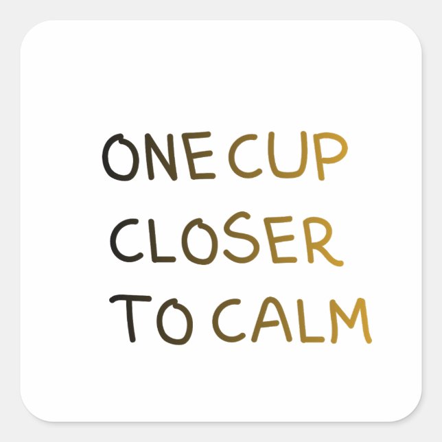 Adesivo Quadrado One Cup Closer to Calm (Frente)