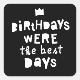 Adesivo Quadrado Os Aniversários Foram Os Melhores Dias, Festa Hip