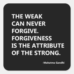 Adesivo Quadrado Os fracos nunca podem perdoar. O perdão é o