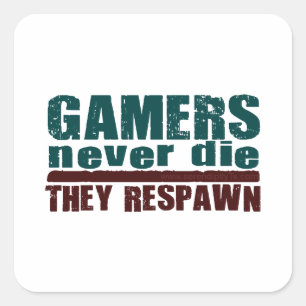 Adesivo Quadrado Os Gamers nunca morrem…