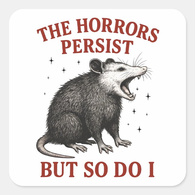 Adesivo Quadrado Os horrores persistem, mas eu também (Frente)