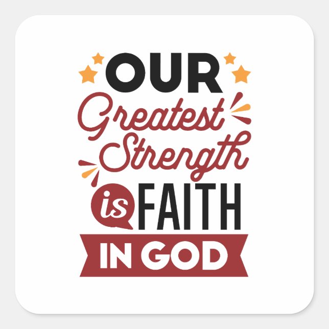 Adesivo Quadrado Our Greatest Strength Is Faith in God Quote (Frente)