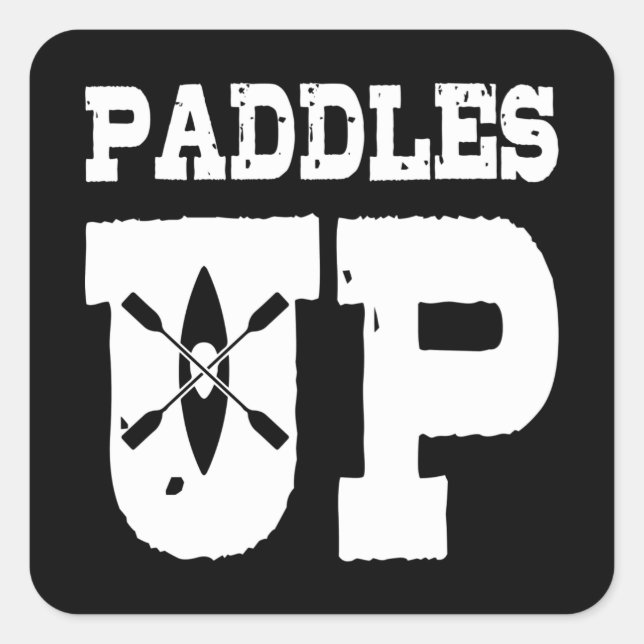 Adesivo Quadrado PADDLES UP Funny Kayak Gift Paddling Kayaker (Frente)