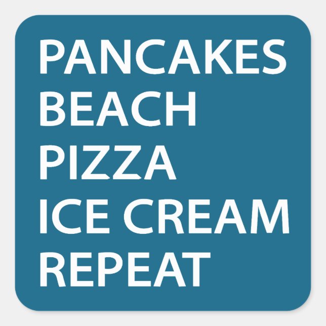 Adesivo Quadrado Pancakes Beach Pizza Ice Cream Repeat (Frente)
