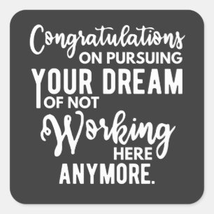 Adesivo Quadrado Parabéns em perseguir seu sonho de não trabalhar