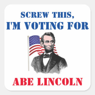 Adesivo Quadrado Parafuse isto, mim estão votando para Abe Lincoln