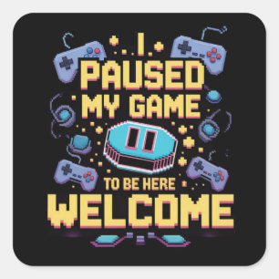 Adesivo Quadrado Parei Meu Jogo Para Estar Aqui Bem-Vindo Gamer Gif