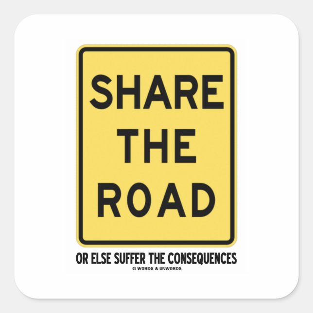 Adesivo Quadrado Partilhar A Estrada Ou Sofrer As Consequências (Frente)