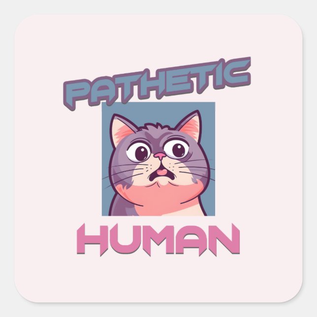 Adesivo Quadrado Patético Humano - Design de Gato Engraçado (Frente)