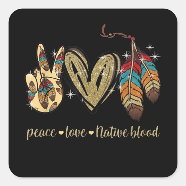 Adesivo Quadrado Peace Love Native Blood Americano (Frente)