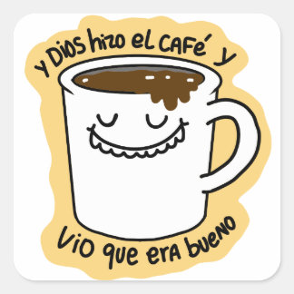 Adesivo Quadrado Pegatina Y Dios hizo el café y vio que era bueno 