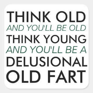 Adesivo Quadrado Pense velho e você será velho