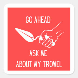 Adesivo Quadrado Pergunte-Me Sobre O Meu Vinheta De Trowel