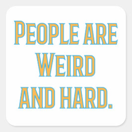 Adesivo Quadrado Pessoas são estranhas e duros