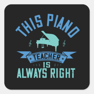 Adesivo Quadrado Piano - O Professor De Piano Está Sempre Certo