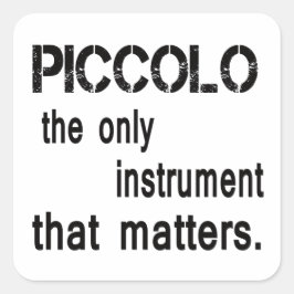 Adesivo Quadrado Piccolo é o único instrumento que importa.