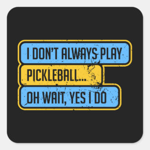 Adesivo Quadrado Pickleball - Nem Sempre Jogo Pickleball - Presente