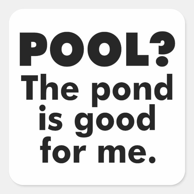 Adesivo Quadrado Piscina? O Pond É Bom Para Mim. (Frente)