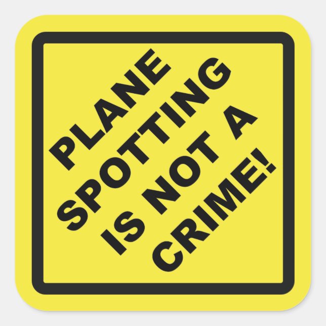 Adesivo Quadrado Plane Spotting Is Not a Crime! (Frente)