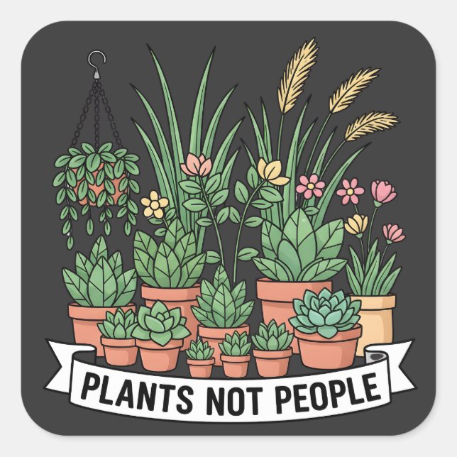 Adesivo Quadrado Plants Not People | Funny Introvert Gardener  (Frente)