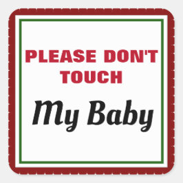 Adesivo Quadrado Please Don't Touch My Baby Announcement Sign