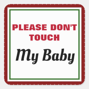 Adesivo Quadrado Please Don't Touch My Baby Announcement Sign