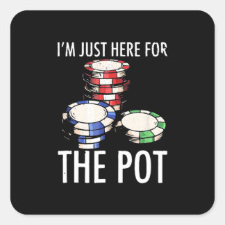 Adesivo Quadrado Poker I Am Just Here For The Pot