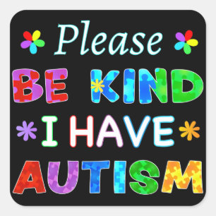 Adesivo Quadrado Por Favor, Seja gentil Eu Tenho O AUTISM