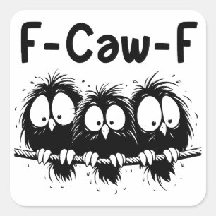 Adesivo Quadrado Presentes de Citações de Pássaros Engraçados F-Caw