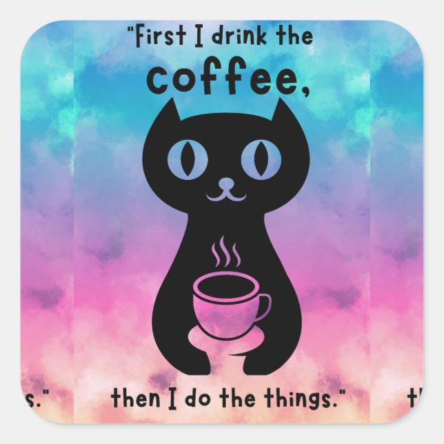 Adesivo Quadrado Primeiro bebo café, depois faço esta coisa (Frente)