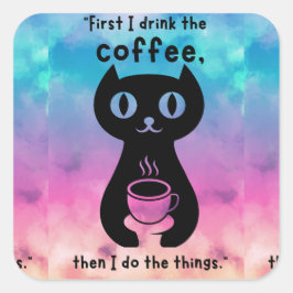 Adesivo Quadrado Primeiro bebo café, depois faço esta coisa