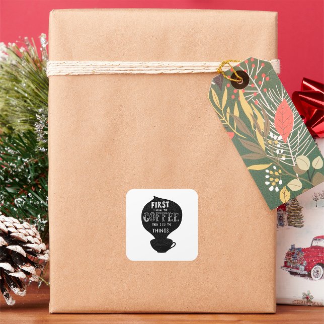 Adesivo Quadrado Primeiro Eu Bebo Café E Depois Faço Coisas (Criador carregado)