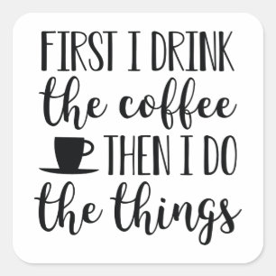 Adesivo Quadrado Primeiro Eu Bebo O Café