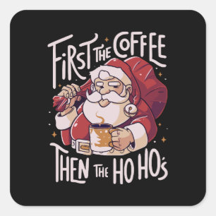 Adesivo Quadrado Primeiro o Café Depois o HOHO