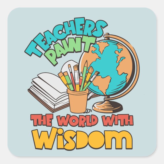 Adesivo Quadrado Professores Pintam O Mundo Com Sabedoria (Frente)