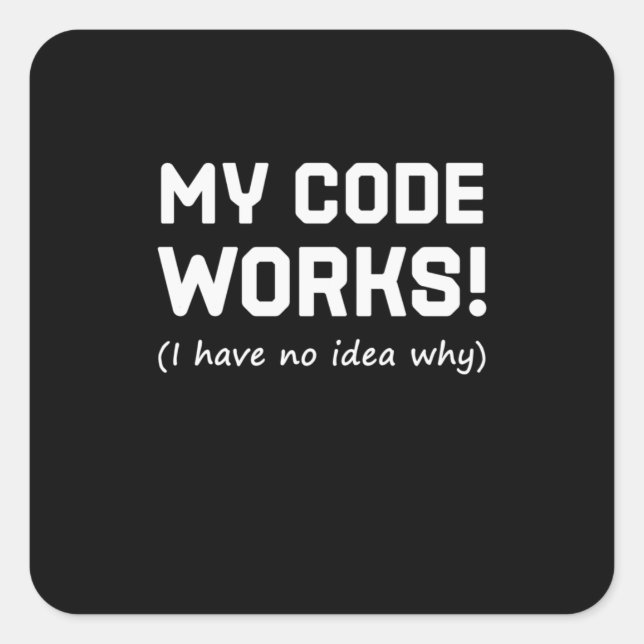 Adesivo Quadrado Programador Meu Código Funciona (Frente)