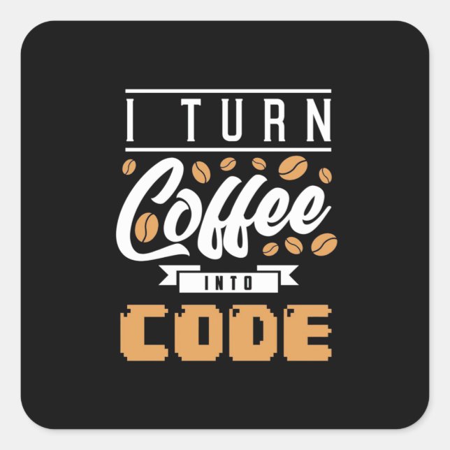Adesivo Quadrado Programador Transforma Café Em Código (Frente)