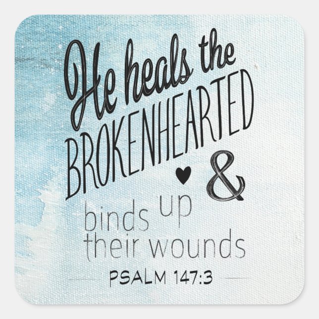 Adesivo Quadrado Psalm 147:3 He Heals the Brokenhearted (Frente)