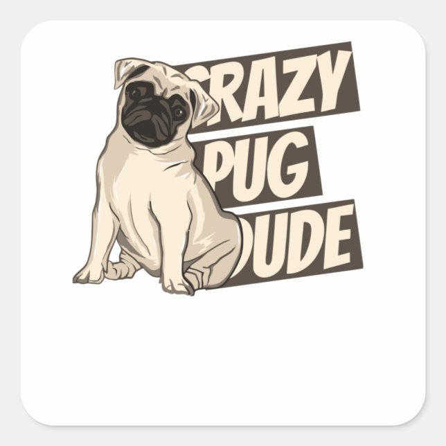 Adesivo Quadrado Pug Dude Louco (Frente)