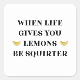 Adesivo Quadrado Quando A Vida Te Dar Limões, Seja Um Esguicho