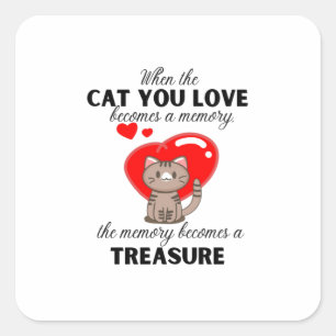 Adesivo Quadrado Quando o gato que você ama se torna uma memória, a