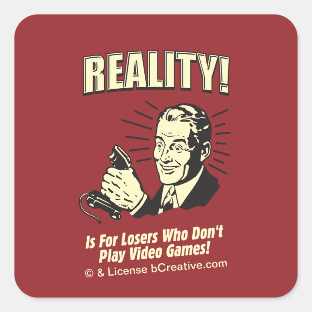 Adesivo Quadrado Realidade! É para perdedores que não tocam Videos  (Frente)