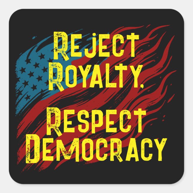 Adesivo Quadrado Rejeitar Royalty, Respeitar Democracia (Frente)