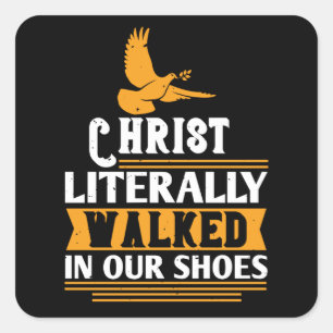 Adesivo Quadrado Religião - Cristo Literalmente Caminhou Nos Nosso