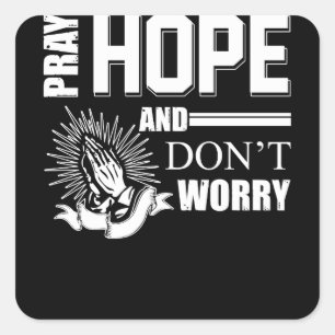 Adesivo Quadrado Rezem pela esperança e não se preocupem com o Pa