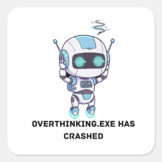 Adesivo Quadrado Robot Overthink.exe travou