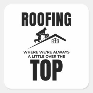 Adesivo Quadrado Roofer Humor - Sobre O Trabalho De Telhado Superio